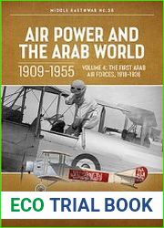 Air Power and the Arab World 1909-1955 Volume 4 (Middle East @War Series №35)