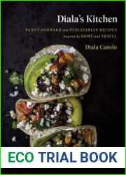 Diala|s Kitchen Plant-Forward and Pescatarian Recipes Inspired by Home and Travel