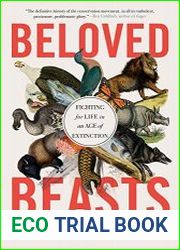 Beloved Beasts Fighting for Life in an Age of Extinction