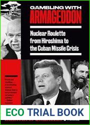 Gambling with Armageddon Nuclear Roulette from Hiroshima to the Cuban Missile Crisis