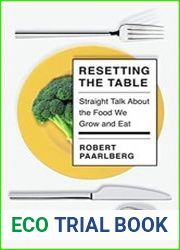 Resetting the Table Straight Talk About the Food We Grow and Eat