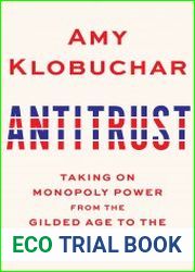 Antitrust Taking on Monopoly Power from the Gilded Age to the Digital Age