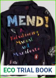 Mend! A Refashioning Manual and Manifesto