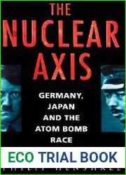The Nuclear Axis Germany, Japan and the Atom Bomb Race 1939-45