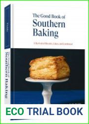 The Good Book of Southern Baking A Revival of Biscuits, Cakes, and Cornbread