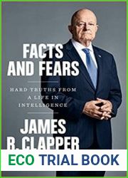 Facts and Fears Hard Truths from a Life in Intelligence