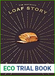 Loaf Story A Love-Letter to Bread, with Recipes