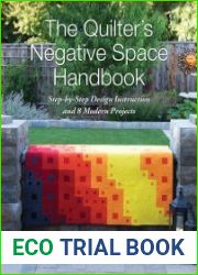 The Quilter|s Negative Space Handbook Step-by-Step Design Instruction and 8 Modern Projects