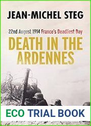 Death in the Ardennes 22nd August 1914 France|s Deadliest Day