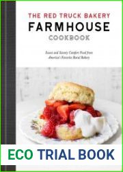 The Red Truck Bakery Farmhouse Cookbook Sweet and Savory Comfort Food from America|s Favorite Rural Bakery