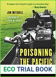 Poisoning the Pacific The US Military|s Secret Dumping of Plutonium, Chemical Weapons, and Agent Orange