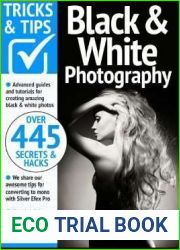 Black and White Photography Tricks and Tips - 18th Edition, 2024