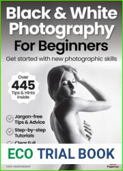 Black and White Photography For Beginners - 18th Edition, 2024