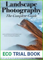 Landscape Photography The Complete Guide - 1nd Edition, 2024