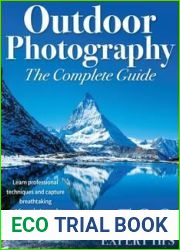 Outdoor Photography - The Complete Guide, 3rd Edition, 2023