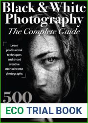 Black and White Photography The Complete Guide - 1st Ed, 2023