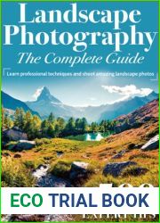 Landscape Photography The Complete Guide - 1st Edition, 2023