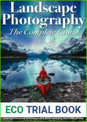 Landscape Photography The Complete Guide - 1st Edition, 2022