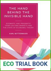 The Hand Behind the Invisible Hand: Dogmatic and Pragmatic Views on Free Markets and the State of Economic Theory