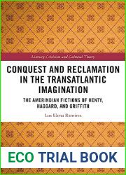 Conquest and Reclamation in the Transatlantic Imagination: The Amerindian Fictions of Henty, Haggard, and Griffith (Literary Criticism and Cultural Theory)