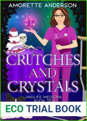 Crutches and Crystals: A Witch Cozy Mystery (Midlife Medicine Book 10)