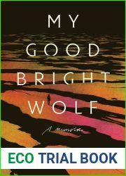My Good Bright Wolf: A Memoir
