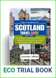 The complete Scotland travel guide 2024 - 2025: The Ultimate Exploration of History and Hidden Gems, Featuring Up-to-Date Information, Maps, and Pictures