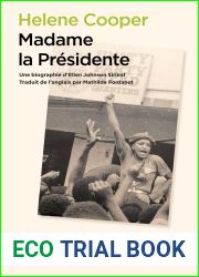 Madame la Presidente: Une biographie d|Ellen Johnson Sirleaf (Ecrits d|ailleurs) (French Edition)