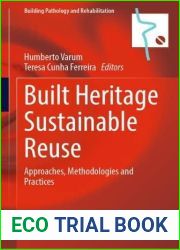 Built Heritage Sustainable Reuse: Approaches, Methodologies and Practices (Building Pathology and Rehabilitation, 26)