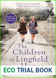The Children of Lingfield House: Based on the true story of heartbreak and healing from the unimaginable horrors of World War II