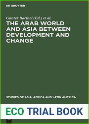 The Arab World and Asia between Development and Change: Dedicated to the XXXIst International Congress of Human Sciences in Asia and North Africa (Studies of Asia, Africa and Latin America, 37)
