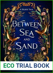 Between Sea and Sand: A sultry, Selkie Romantasy… (The Selki Sisters)