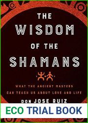 Wisdom of the Shamans: What the Ancient Masters Can Teach Us about Love and Life