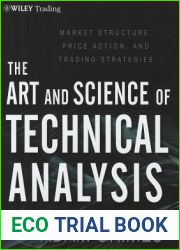 The Art and Science of Technical Analysis: Market Structure, Price Action, and Trading Strategies