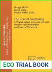 The Roar of Awakening: A Whiteheadian Dialogue Between Western Psychotherapies and Eastern Worldviews (Process Thought)