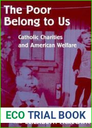 The Poor Belong to Us: Catholic Charities and American Welfare
