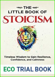 The Little Book of Stoicism: Timeless Wisdom to Gain Resilience, Confidence, and Calmness