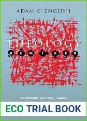 Theology Remixed: Christianity as Story, Game, Language, Culture