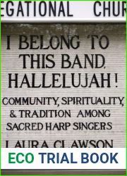 I Belong to This Band, Hallelujah!: Community, Spirituality, and Tradition among Sacred Harp Singers