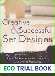 Creative and Successful Set Designs: How to Make Imaginative Sets with Limited Resources