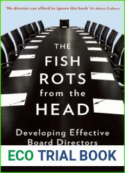 The Fish Rots From the Head: The Crisis in Our Boardrooms: Developing the Crucial Skills of the Competent Director