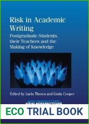 Risk in Academic Writing: Postgraduate Students, their Teachers and the Making of Knowledge (New Perspectives on Language and Education Book 34)