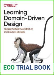 Learning Domain-Driven Design: Aligning Software Architecture and Business Strategy