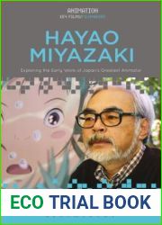 Hayao Miyazaki: Exploring the Early Work of Japan|s Greatest Animator (Animation: Key Films Filmmakers)