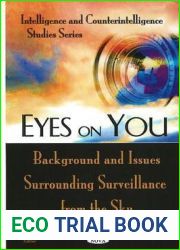 Eyes on You: Background and Issues Surrounding Surveillance from the Sky (Intelligence and Counterintelligence Studies)