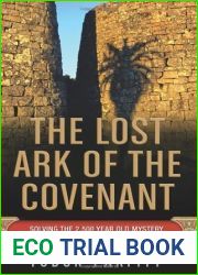 The Lost Ark of the Covenant: Solving the 2,500-Year-Old Mystery of the Fabled Biblical Ark