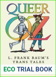 Queer Oz: L. Frank Baum|s Trans Tales and Other Astounding Adventures in Sex and Gender (Children|s Literature Association Series)