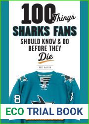 100 Things Sharks Fans Should Know and Do Before They Die (100 Things…Fans Should Know)