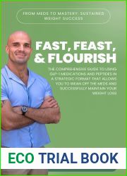 Fast, Feast and Flourish: The Comprehensive Guide to Using GLP-1 Medications and Peptides in a Strategic Format that Allows You to Wean Off the Meds and Successfully Maintain Your Weight Loss