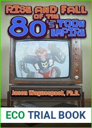 Rise and Fall of the 80s Toon Empire: A Behind the Scenes Look at When He-Man, G.I. Joe and Transformers Ruled The Airwaves (Rise and Fall of the Syndicated Toon Empire Book 1)